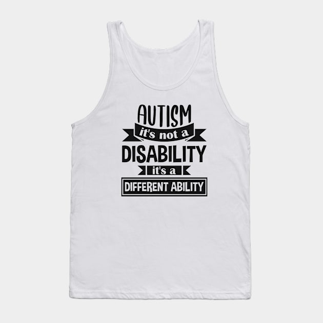 Autism It's Not A Disability It's A Different Ability Gift Tank Top by zerouss